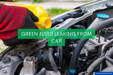 Green liquid leaking from car — causes and fixes